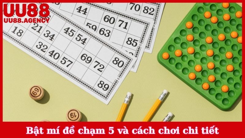 Bật mí đề chạm 5 và cách chơi chi tiết