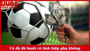 Cá Độ Đá Banh Có Tính Hiệp Phụ Không